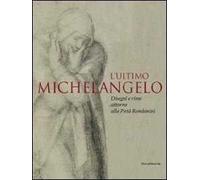 L' ultimo Michelangelo. Ediz. illustrata