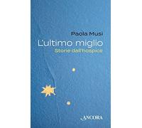 L'ultimo miglio. Storie dall'hospice