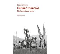 L'ultimo miracolo. Storie venete del boom - Siviero Fabio