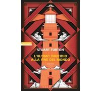 L'ultimo omicidio alla fine del mondo - Turton Stuart