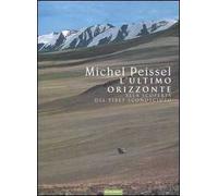 L'ultimo orizzonte. Alla scoperta del Tibet sconosciuto