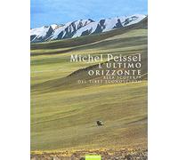 L'ultimo orizzonte. Alla scoperta del Tibet sconosciuto