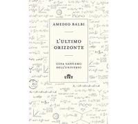 L'ultimo orizzonte. Cosa sappiamo dell'universo
