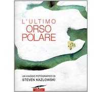 L'ultimo orso polare. Ediz. illustrata