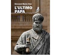 L'ultimo papa [Paperback] [Jun 14, 2024] Vian, Giovanni Maria