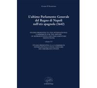 L'ultimo Parlamento generale del Regno di Napoli nell'età spagnola (1642) ...