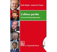 L'ultimo partito. 10 anni di Partito Democratico. Con Contenuto digitale per download e accesso online