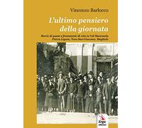 L' ultimo pensiero della giornata. Storie di paese e frammenti di vita in Val Maremola, Pietra Ligure, Tovo San Giacomo, Magliolo