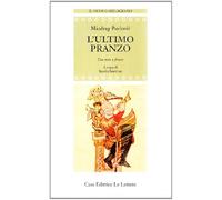 L'ultimo pranzo. Testo serbo a fronte - Pavlovic Miodrag