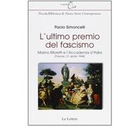 L'ultimo premio del fascismo. Marino Moretti e l'Accademia d'Italia (Firenze, 21 aprile 1944)
