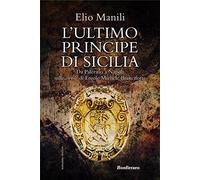 L'ultimo principe di Sicilia. Da Palermo a Napoli sulle orme di Ercole Michele Branciforte