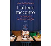 L'ultimo racconto. Le indagini di Xavier Kieffer