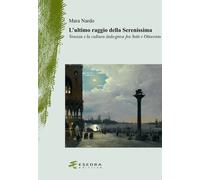 L'ultimo raggio della Serenissima. Venezia e la cultura italo-greca fra Se...