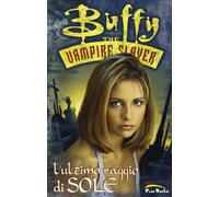L'ultimo raggio di sole. Buffy. The vampire slayer