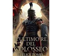 L'ultimo re del Colosseo