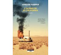L'ULTIMO RE DI CALIFORNIA - HARPER JORDAN - Neri Pozza
