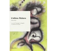 L'ultimo Rebora. 1954-1957 - [Marsilio]