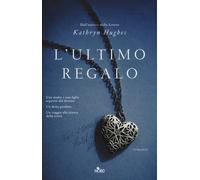 L'ultimo regalo - Hughes Kathryn