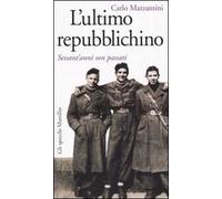L'ultimo repubblichino. Sessant'anni son passati