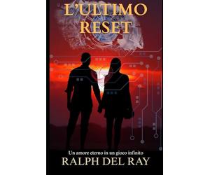 L'ULTIMO RESET: Un amore eterno in un gioco infinito