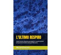 L'ULTIMO RESPIRO: Analisi forense, dinamiche psicologiche e cronache reali dei più spaventosi incidenti subacquei della storia.