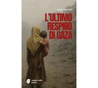 L'ULTIMO RESPIRO DI GAZA