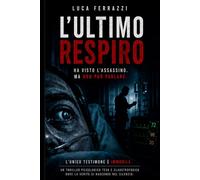 L'ULTIMO RESPIRO: L’unico testimone è prigioniero del proprio corpo