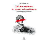 L'ultimo restauro. Un segreto inciso nel bronzo
