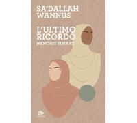 L'ultimo ricordo. Memorie siriane