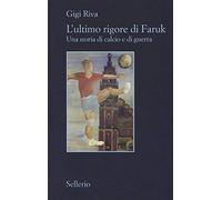 L'ultimo rigore di Faruk. Una storia di calcio e di guerra