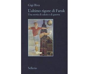 L'ultimo rigore di Faruk. Una storia di calcio e di guerra