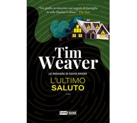 L'ultimo saluto. Le indagini di David Raker. Vol. 12 - Weaver Tim