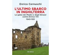 L'ultimo sbarco in Inghilterra. Le galee dei Medici e degli Strozzi contro...
