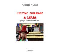 L'ultimo sciamano a Lhasa (viaggio nella civiltà tibetana) - [EBS Print]