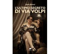 L'ultimo segreto di Via Volpi - Minussi Paola