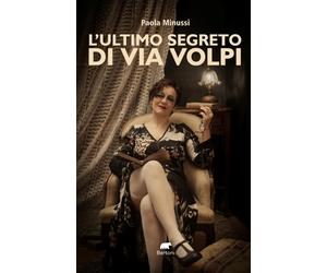 L'ultimo segreto di Via Volpi - Minussi Paola