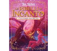 L'ultimo segreto. Le ribelli di Incanto - Stilton Tea