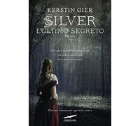 L' ultimo segreto. Silver. La trilogia dei sogni. Vol. 3