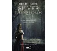 L'ultimo segreto. Silver. La trilogia dei sogni. Vol. 3