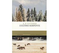 L'ultimo serpente - Guthrie A. B.