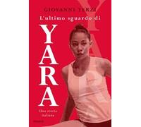 L'ultimo sguardo di Yara. Una storia italiana