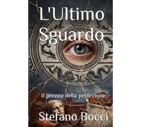 L'Ultimo Sguardo: Il prezzo della perfezione