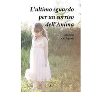 L'ultimo sguardo per un sorriso dell'anima
