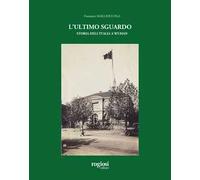 L'ultimo sguardo. Storia dell'Italia a Wuhan