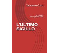 L'ULTIMO SIGILLO: Le indagini dell'ispettore Ferro