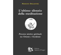 L'ultimo silenzio della meditazione. Percorso mistico spirituale traoriente eocc