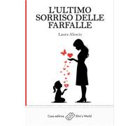 L'ultimo sorriso delle farfalle - [Elmi's World]