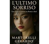 l'ultimo sorriso: una storia d'amore tra Roma e seul