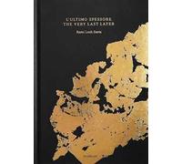 L'ultimo spessore-The very last layer. Ediz. bilingue