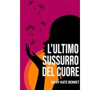 L'ultimo sussurro del cuore